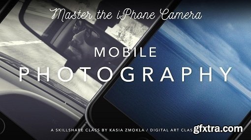 Mobile Photography - Master the iPhone Camera App