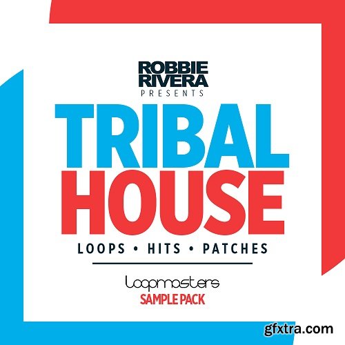 Loopmasters present Robbie Rivera Tribal House MULTiFORMAT-LiRS