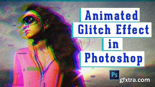 How to Create an Animated Glitch Effect in Photoshop