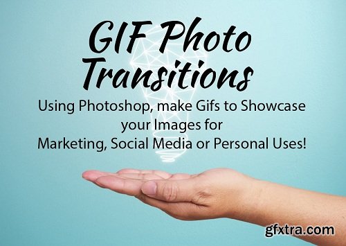 GIF Photo Transitions: Use Photoshop to make GIFS. Showcase Images for Marketing or Social Media