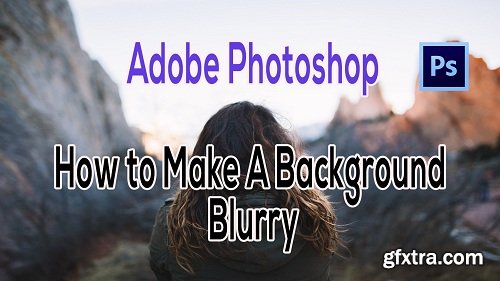 Adobe Photoshop | How to make a background blurry