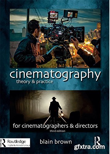 Cinematography: Theory and Practice: Image Making for Cinematographers and Directors: Volume 3