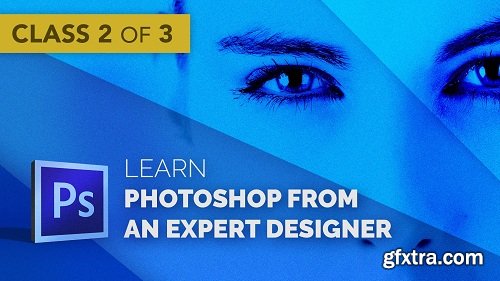 Learn Photoshop from an Expert Designer - Class 2 of 3