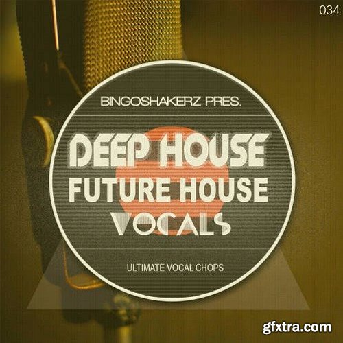 Bingoshakerz Future House and Deep House Vocals WAV-FANTASTiC