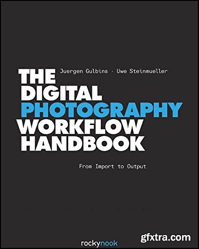 The Digital Photography Workflow Handbook