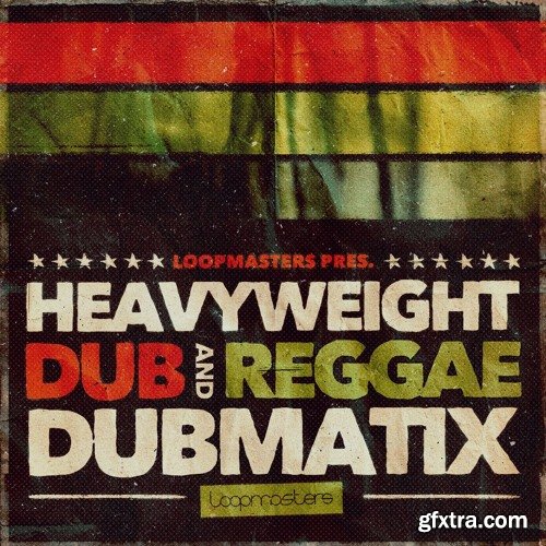 Loopmasters Dubmatix Heavyweight Dub and Reggae MULTiFORMAT-FANTASTiC