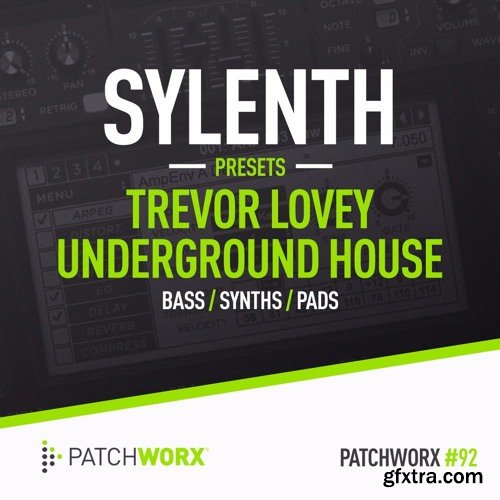 Patchworx 92 Trevor Loveys 90s House Sylenth Presets WAV MiDi LENNAR DiGiTAL SYLENTH1-FANTASTiC