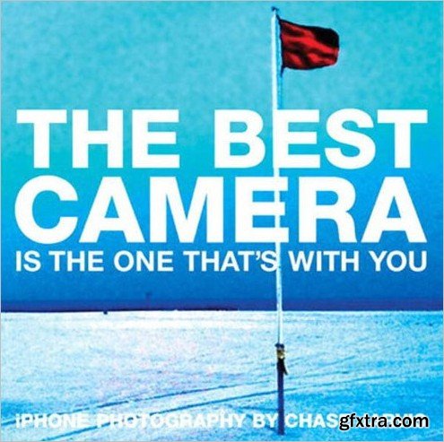 The Best Camera Is the One That's with You: iPhone Photography (Voices That Matter)