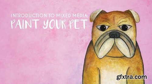 Introduction to Mixed Media: Paint Your Pet