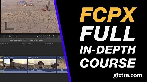 Final Cut Pro X 10.3 - Complete - from Import to Edit & Export