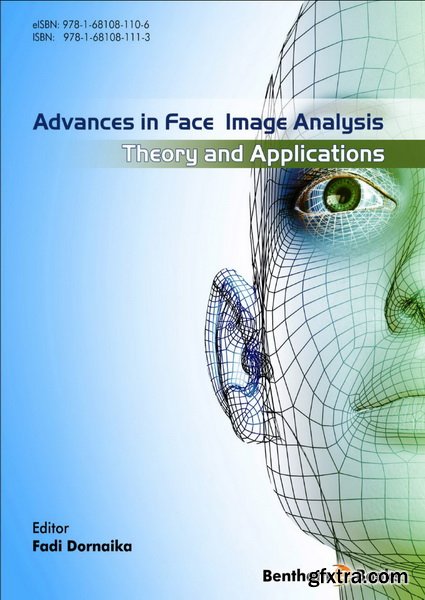 Advances in Face Image Analysis: Theory and applications by Fadi Dornaika