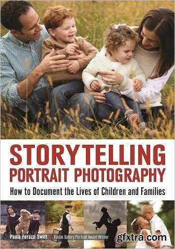 Storytelling Portrait Photography: How to Document the Lives of Children and Families