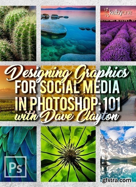 KelbyOne - Designing Graphics for Social Media in Photoshop: 101