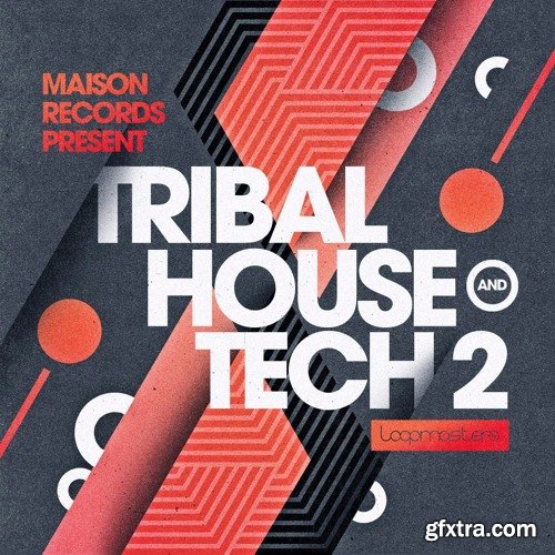 Loopmasters Maison Records Tribal House and Tech 2 MULTiFORMAT-FANTASTiC