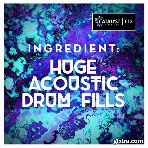 Catalyst Samples Ingredient Huge Acoustic Drum Fills WAV AiFF-FANTASTiC