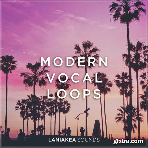 Laniakea Sounds Modern Vocal Loops WAV-FANTASTiC