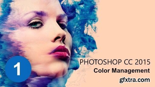 The Ultimate Photoshop CC 2015 Tutorial: Color Management