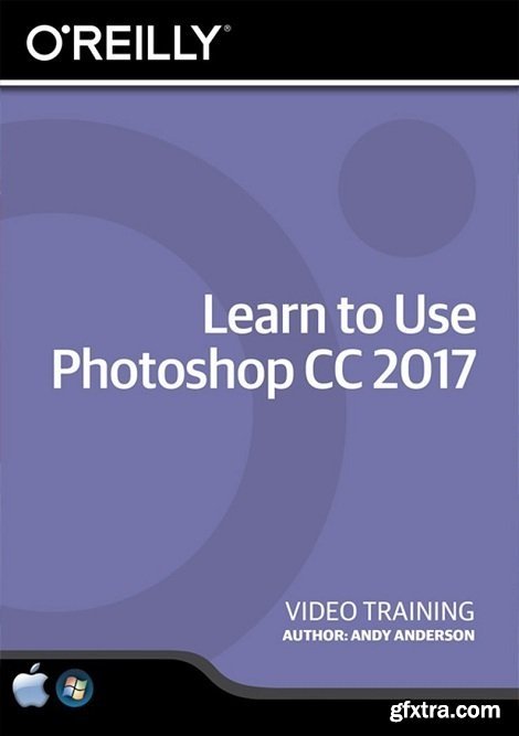 O’Reilly - Learn to Use Photoshop CC 2017