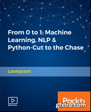 From 0 to 1 - Machine Learning, NLP & Python-Cut to the Chase