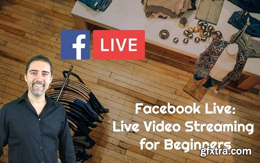 Facebook Live: Live Video Streaming for Beginners