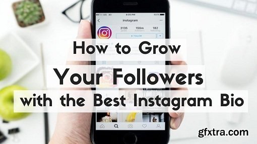 Instagram: How to Grow Your Followers with the Best Instagram Bio