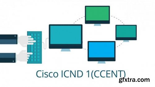 Cisco 100-101: CCENT - ICND1 - Interconnecting Cisco Networking Devices Part 1