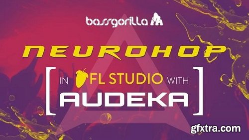 Bassgorilla Neurohop In FL Studio With Audeka TUTORiAL-SYNTHiC4TE