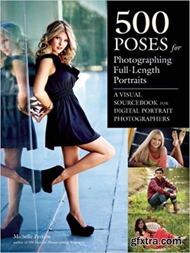 500 Poses for Photographing Full-Length Portraits: A Visual Sourcebook for Digital Portrait Photographers