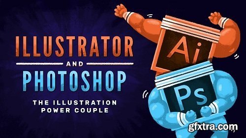 Illustrator & Photoshop: The Illustration Power Couple