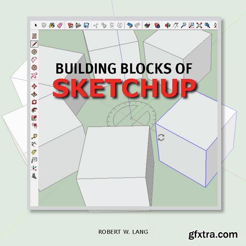 Building Blocks of SketchUp by Robert W. Lang