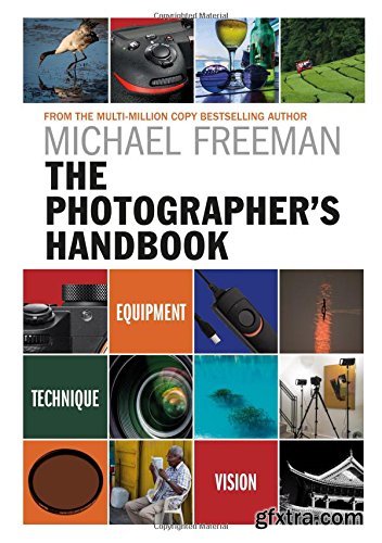 The Photographer\'s Handbook: Be your best photographer