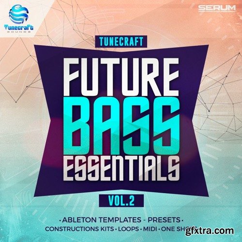 Tunecraft Sounds Future Bass Essentials Vol 2 WAV MiDi XFER RECORDS SERUM ABLETON LiVE PROJECT-DISCOVER