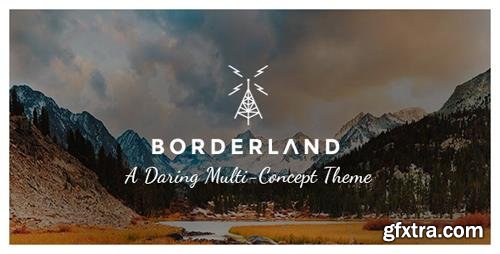 ThemeForest - Borderland v1.14 - A Daring Multi-Concept Theme - 10939025