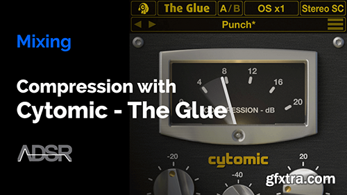 ADSR Courses Electronic Music Compression with The Glue TUTORiAL-DECiBEL