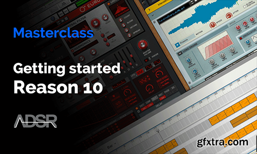 ADSR Courses Getting Started with Propellerhead Reason 10 TUTORiAL-DECiBEL