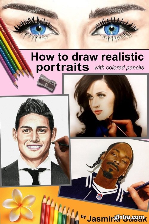 How to Draw Realistic Portraits: with colored pencils