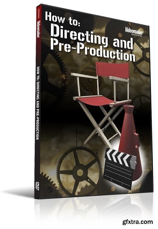 Videomaker - How To: Directing and Pre-Production