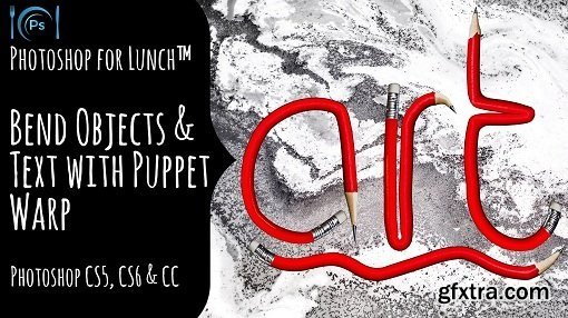 Photoshop for Lunch™ - Bend Objects with Puppet Warp