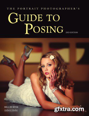 The Portrait Photographer\'s Guide to Posing