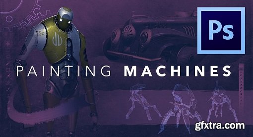 Painting Machines: Concept Art Vehicles, Robots & Weapons