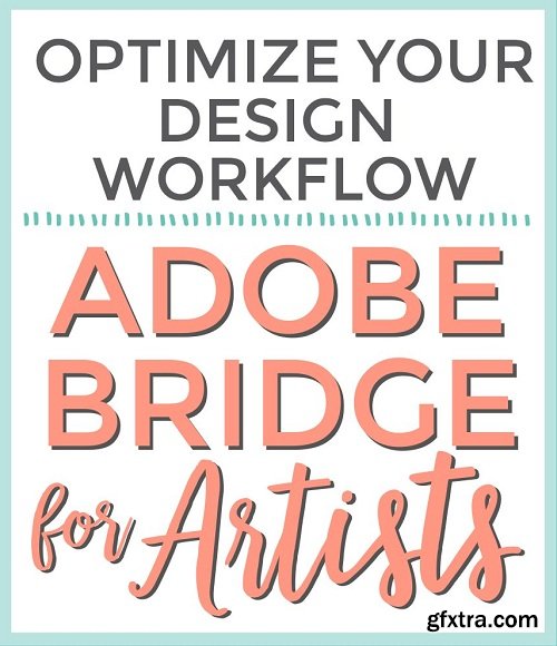 Optimize Your Design Workflow: Adobe Bridge for Artists