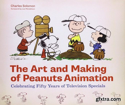 The Art and Making of Peanuts Animation: Celebrating Fifty Years of Television Specials