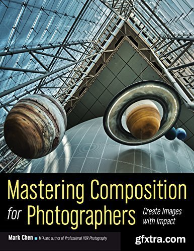 Mastering Composition for Photographers: Create Images with Impact