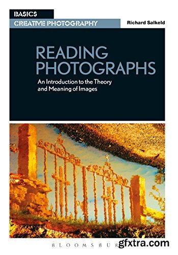 Reading Photographs: An Introduction to the Theory and Meaning of Images (Basics Creative Photography) 1st Edition