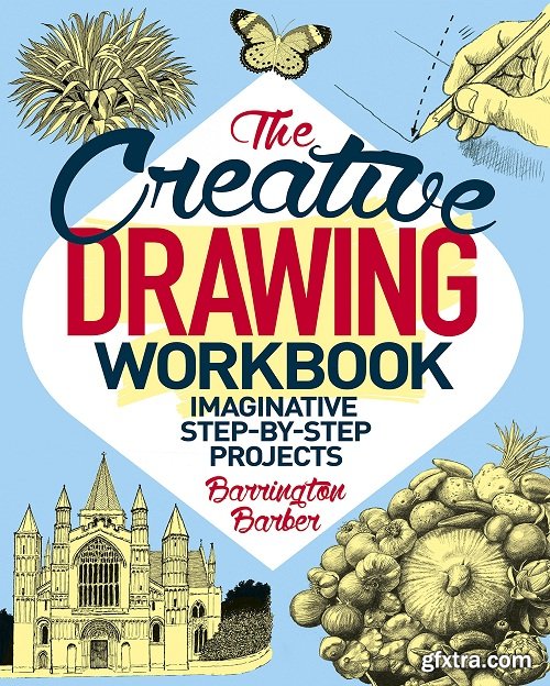 The Creative Drawing Workbook: Imaginative Step-by-Step Projects