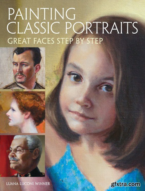 Painting Classic Portraits: Great Faces Step by Step
