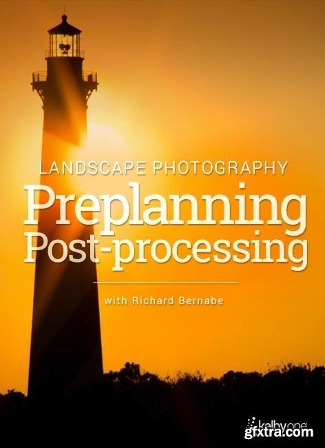 KelbyOne - Landscape Photography Preplanning Post-Processing