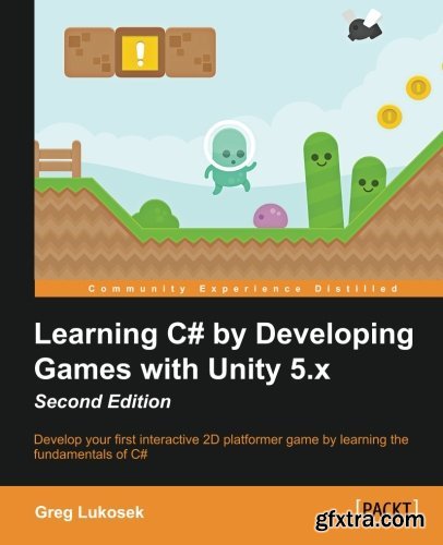 Learning C# by Developing Games with Unity 5.x - Second Edition