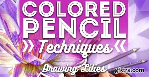 Colored Pencil Techniques - Drawing Lilies