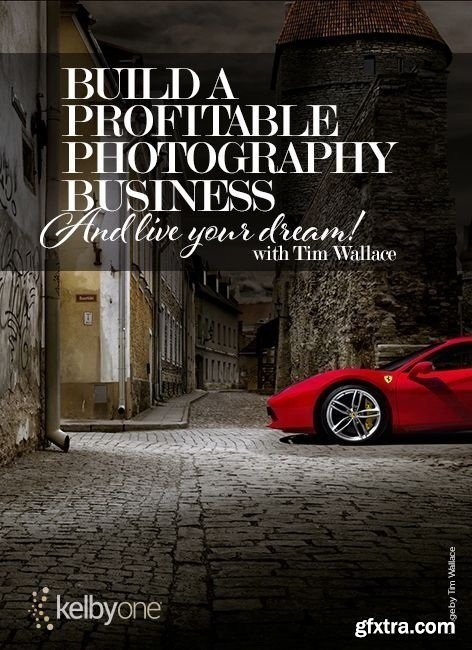 KelbyOne - Build a Profitable Photography Business and Live Your Dream